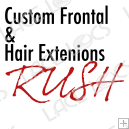 Custom Order RUSH for Frontals and other Hair Extensions