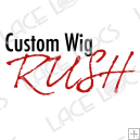Custom Order RUSH for Wigs